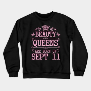 Beauty Queens Are Born On September 11 Happy Birthday To Me You Nana Mommy Aunt Sister Daughter Crewneck Sweatshirt